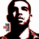 His debut album 'Thank Me Later'